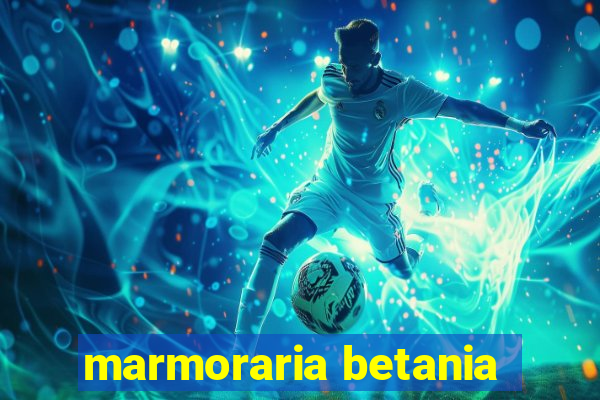 marmoraria betania